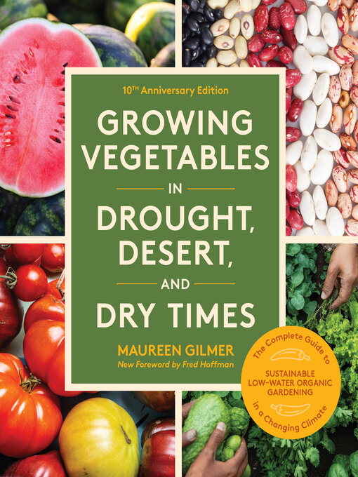 Title details for Growing Vegetables in Drought, Desert & Dry Times by Maureen Gilmer - Available